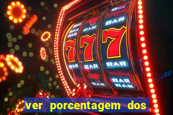 ver porcentagem dos jogos slots